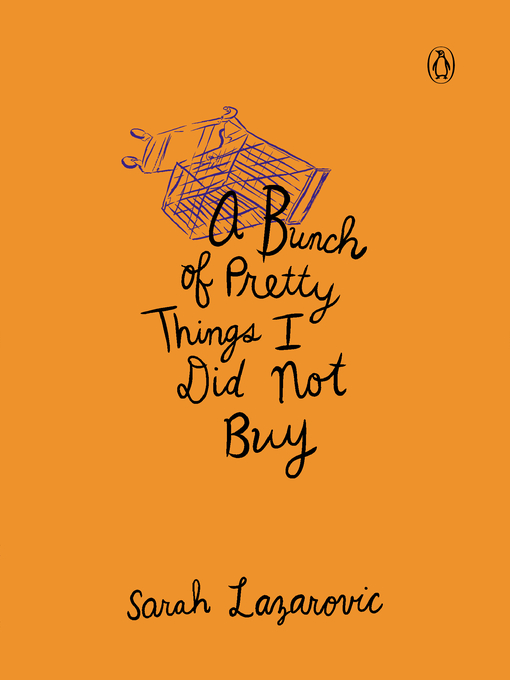 Title details for A Bunch of Pretty Things I Did Not Buy by Sarah Lazarovic - Wait list